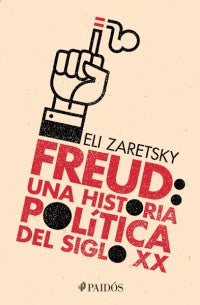 FREUD UNA HISTORIA POLITICA DEL SIGLO XX