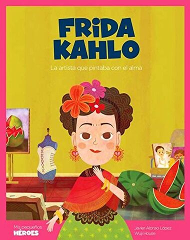 FRIDA KAHLO LA ARTISTA QUE PINTABA CON E